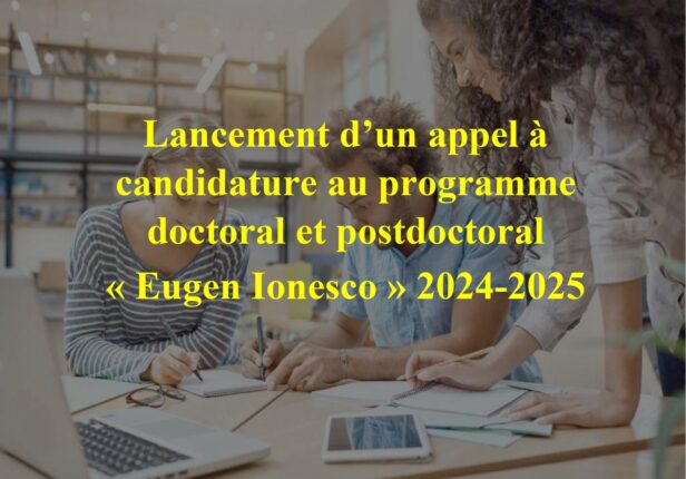 Lancement d’un appel à candidature au programme doctoral et postdoctoral « Eugen Ionesco » 2024-2025